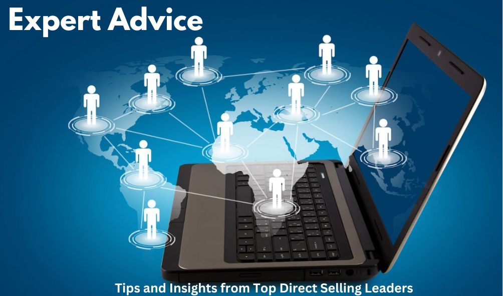 Expert Advice: Tips and Insights from Top Direct Selling Leaders