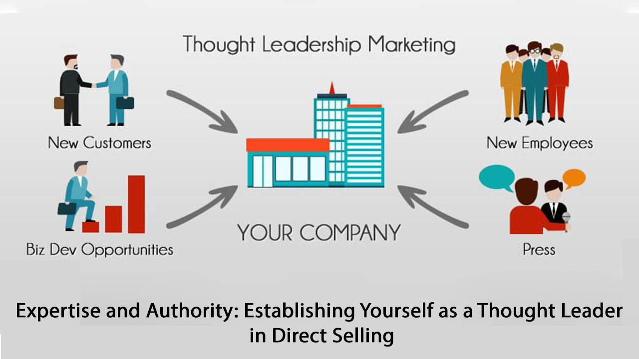 Expertise and Authority: Establishing Yourself as a Thought Leader in Direct Selling