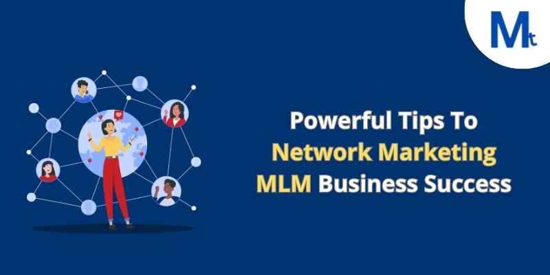 Powerful Tips To Network Marketing MLM Business Success