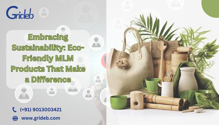 : Embracing Sustainability: Eco-Friendly MLM Products That Make a Difference