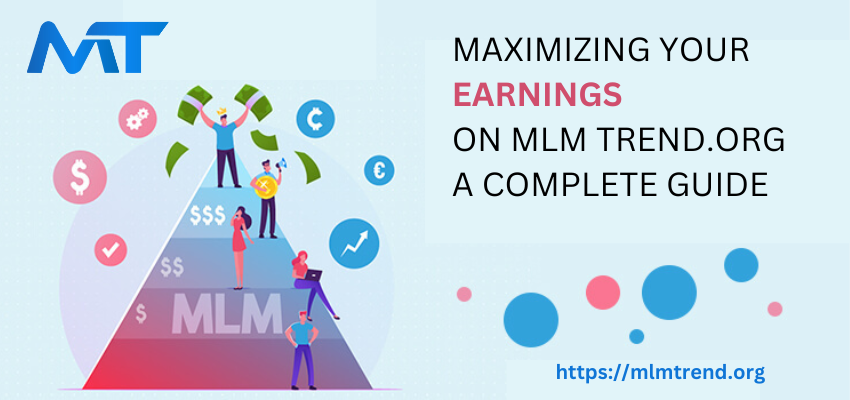 Maximizing Your Earnings on mlm trend.org: A Complete Guide